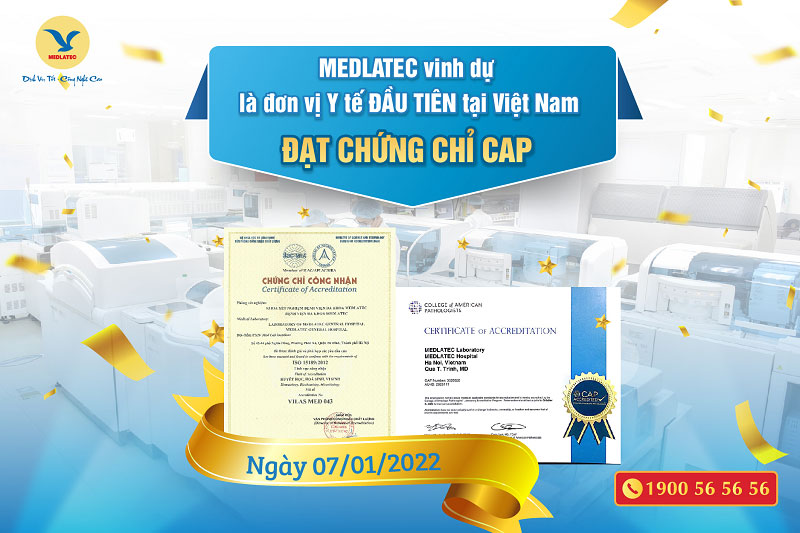 Bệnh viện Đa khoa MEDLATEC vinh dự là 1/8000 đơn vị trên thế giới nhận chứng chỉ CAP