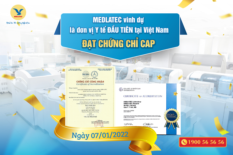 Trung tâm Xét nghiệm thuộc Hệ thống Y tế MEDLATEC - Đơn vị Y tế đầu tiên đạt chứng chỉ CAP