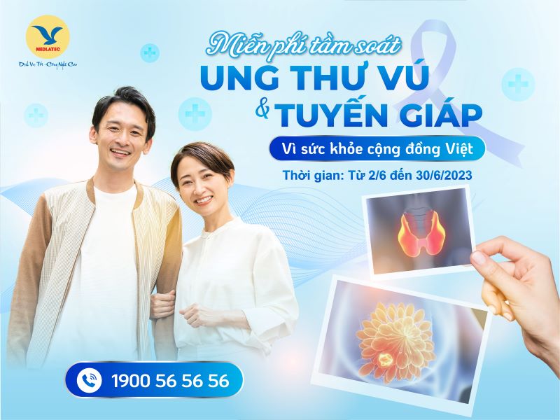 Từ 2/6 - 30/6/2023, Hệ thống Y tế MEDLATEC miễn phí hàng ngàn gói tầm soát ung thư vú và ung thư tuyến giáp