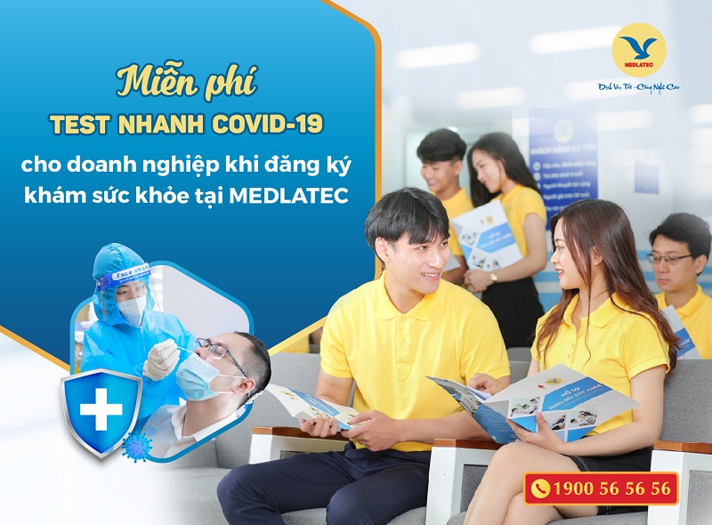 Từ nay đến 31/12/2021, MEDLATEC miễn phí test nhanh Covid-19 cho cán bộ, nhân viên doanh nghiệp đăng ký khám sức khỏe định kỳ