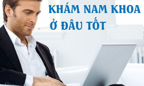 nên đi khám nam khoa ở bệnh viện nào